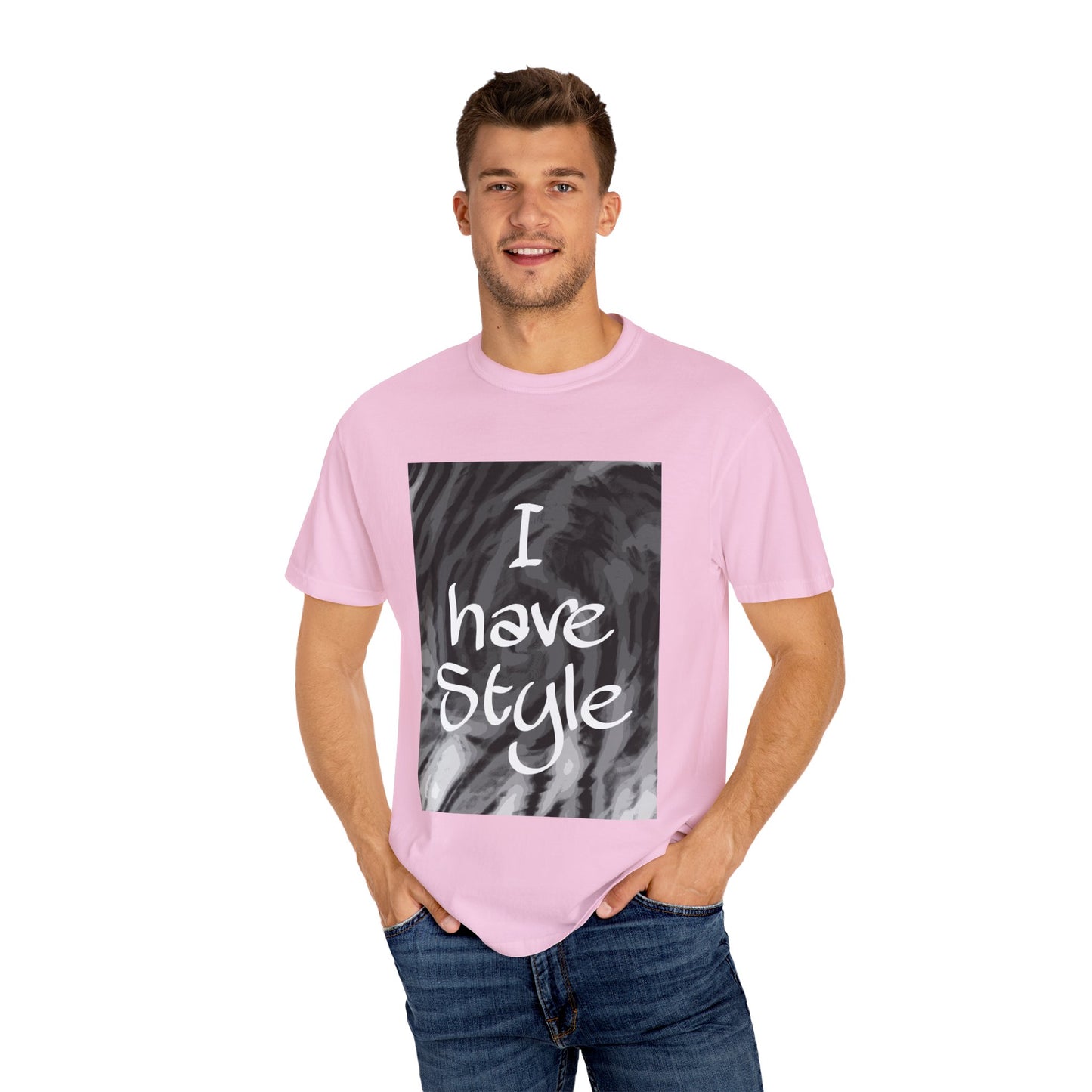 "I Have Style" Unisex Garment-Dyed T-shirt