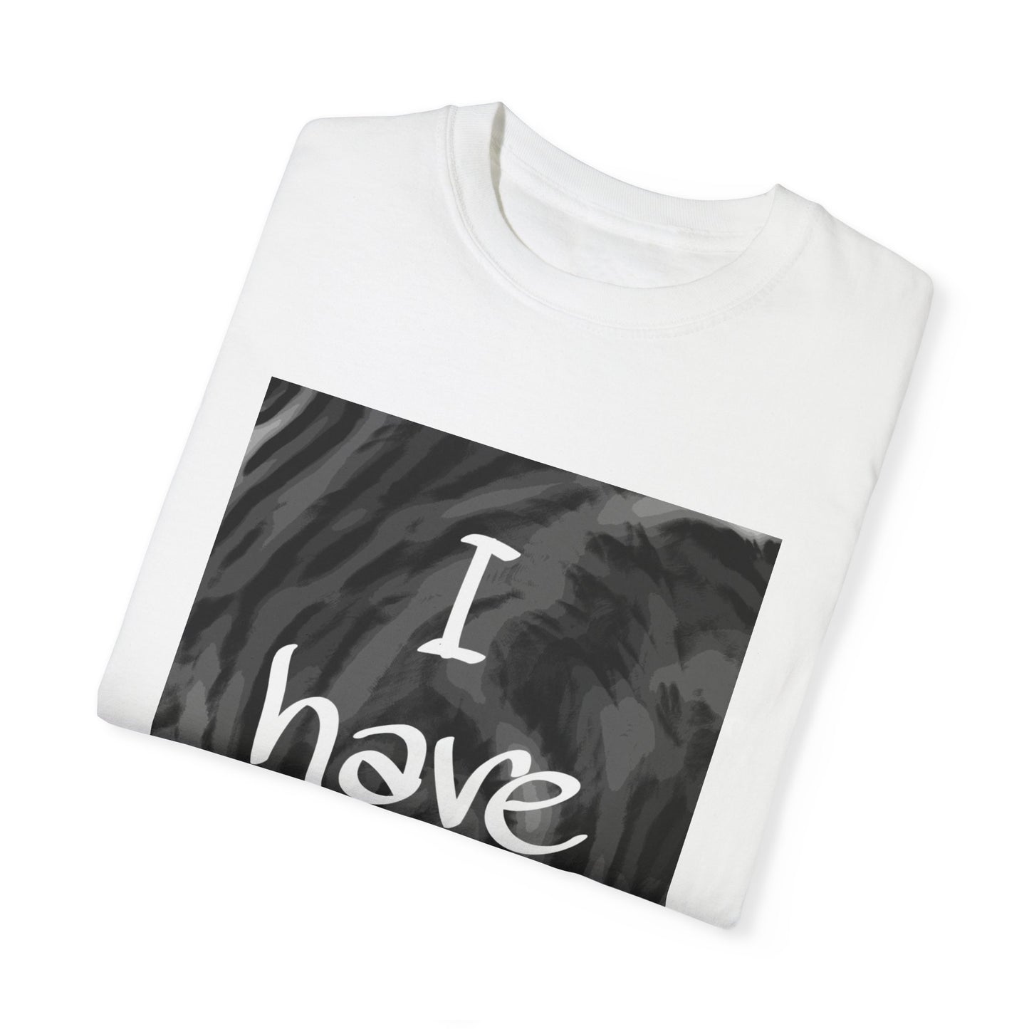 "I Have Style" Unisex Garment-Dyed T-shirt