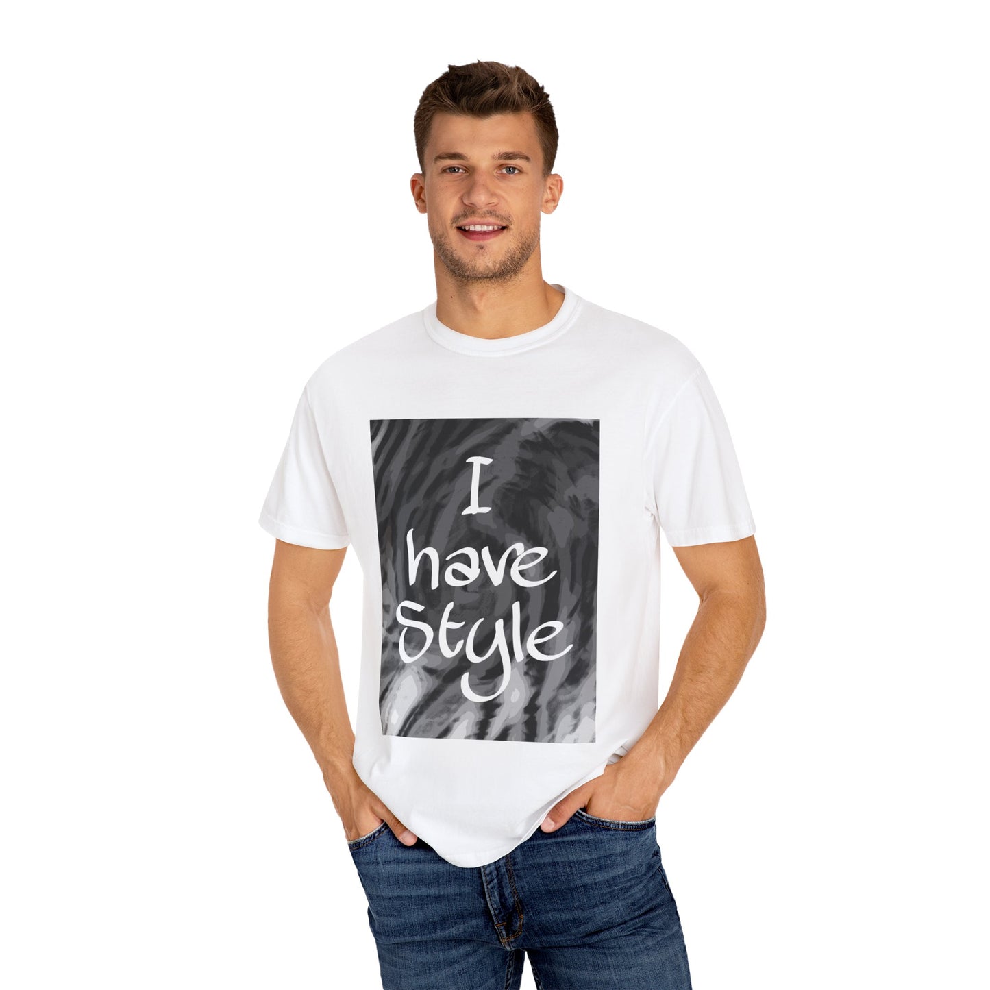 "I Have Style" Unisex Garment-Dyed T-shirt